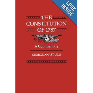 The Constitution of 1787 A Commentary George Anastaplo 9780801836060 Books