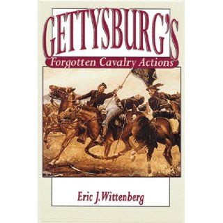 Gettysburg's Forgotten Cavalry Actions D. Scott Hartwig, Eric J. Wittenberg, Eric Wittenberg 9781577470359 Books