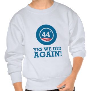 Obama   Yes We Did AGAIN Pull Over Sweatshirt