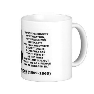 Abraham Lincoln Upon The Subject Of Education Mugs