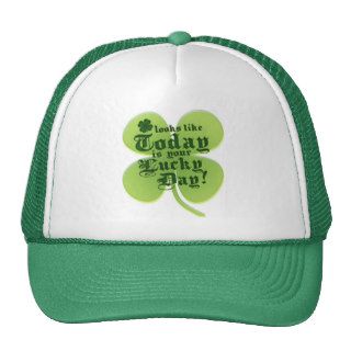 Looks Like Today Is Your Lucky Day Hat