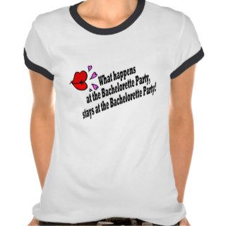 What Happens At The Bachelorette Party.T Shirts