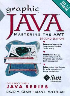Graphic Java 1.1 Mastering the AWT David M. Geary, Alan McClellan 9780138630775 Books