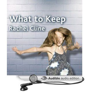 What to Keep A Novel (Audible Audio Edition) Rachel Cline, Piper Goodeve Books