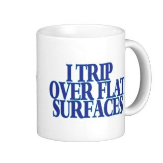 Trip Over Flat Surfaces Coffee Mug
