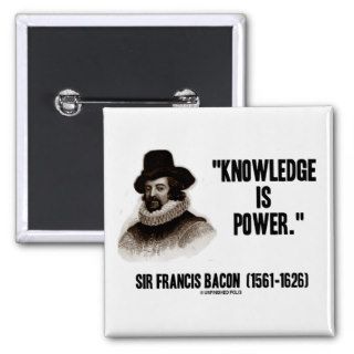 Sir Francis Bacon Knowledge Is Power Quote Pinback Button