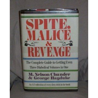 Spite, Malice and Revenge The Ultimate Guide to Getting Even (3 Diabolical Volumes in 1) M. Nelson Chunder 9780517676042 Books