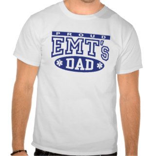 Proud EMT's Dad Tee Shirts