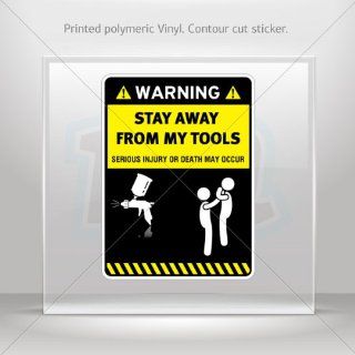 Decal Sticker Warning Sign Funny Stay Away from my Tools car Garage door 6 X 4.5 Inches Vinyl color print 0600 X4ZZ3
