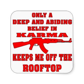 Karma Keeps Me Off Rooftop With An Assault Rifle Square Stickers