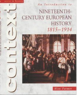 Introduction to Nineteenth Century European History 1815 1914 (Access to History) (9780340781135) Alan Farmer Books