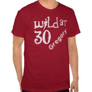 Birthday Gift Funny Shirt Wild at 30