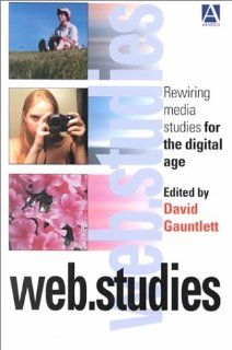Web.Studies Rewiring Media Studies for the Digital Age (9780340760482) David Gauntlett Books