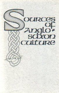 Sources of Anglo Saxon Literary Culture A Trial Version (Medieval and Renaissance Texts and Studies) Thomas D. Hill, Frederick M. Biggs, Paul E. Szarmach, State University of New York at Binghamton Center for Medieval and ear 9780866980845 Books
