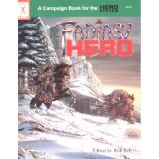Fantasy Hero (Universal Role Playing, Stock No. 502) Rob Bell, George MacDonald, Shawn Sharp 9781558061026 Books