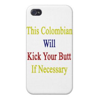This Colombian Will Kick Your Butt If Necessary iPhone 4 Cover