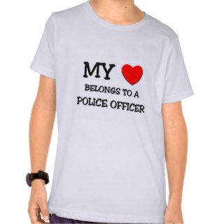 My Heart Belongs To A POLICE OFFICER Tshirts