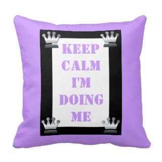 Keep Calm I'm Doing Me Crowns Throw Pillow