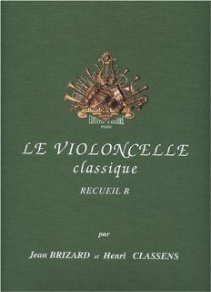 Le Violoncelle classique Vol.B (French Edition) BRIZARD Jean / CLASSENS Henri 9790230332521 Books