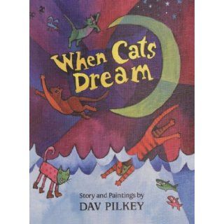 When Cats Dream Dav Pilkey 9780531085974 Books