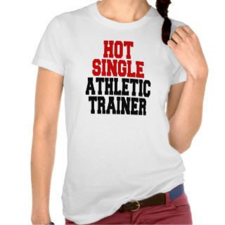 Hot Single Athletic Trainer Tee Shirts