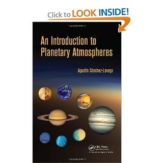 An Introduction to Planetary Atmospheres Agustin Sanchez Lavega 9781420067323 Books