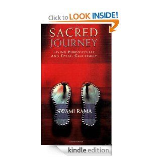 Sacred Journey Living Purposefully and Dying Gracefully eBook Swami Rama Kindle Store