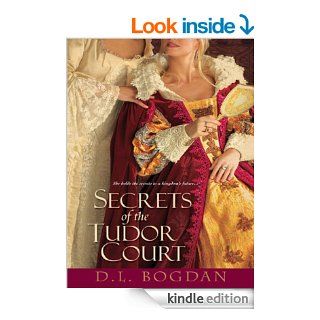 Secrets of the Tudor Court eBook D.L. Bogdan Kindle Store