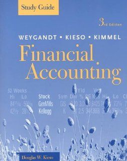 Financial Accounting, 3rd Edition Jerry J. Weygandt, Donald E. Kieso, Paul D. Kimmel 9780471372660 Books