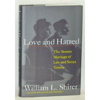 Love and Hatred The Troubled Marriage of Leo and Sonya Tolstoy William L. Shirer 9780671881627 Books