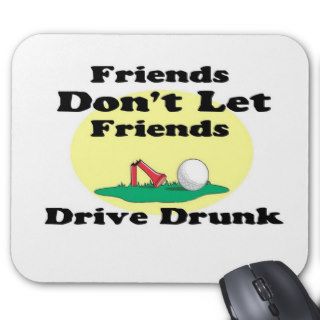 Golf   Friends Dont Let Friends Drive drunk Mousepad