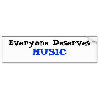 Everyone Deserves Music Bumper Stickers