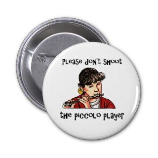 Please don't shoot the piccolo player buttons