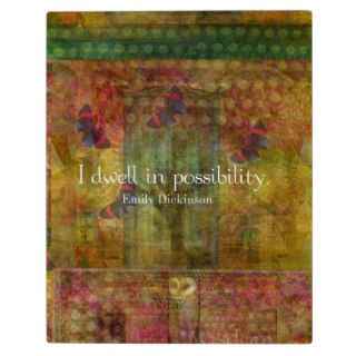 I dwell in possibility. Emily Dickinson quote Display Plaque