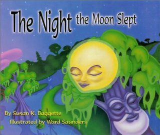 The Night the Moon Slept Ward Saunders, Susan K. Baggette 9780966017281 Books