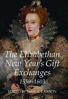 The Elizabethan New Year's Gift Exchanges, 1559 1603 (Records of Social and Economic History. New) (9780197265260) Jane A. Lawson Books