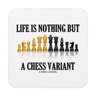 Life Is Nothing But A Chess Variant (Chess Set) Beverage Coasters