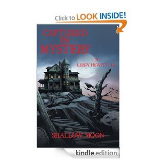 CAPTURED IN MYSTERY  SHALLOW MOON eBook Jr. LeRoy Hewitt Kindle Store