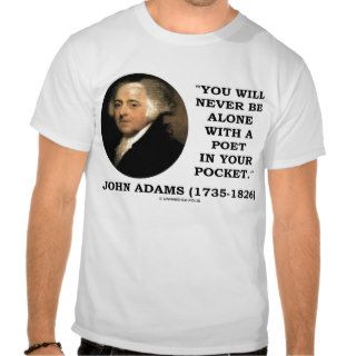 John Adams Never Alone Poet In Your Pocket Quote Tshirt