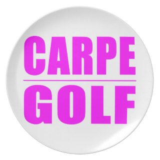 Funny Girl Golfers Quotes   Carpe Golf Dinner Plates