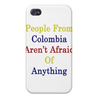 People Colombia Aren't Afraid Of Anything iPhone 4 Cases