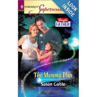 The Mommy Plan Single Father (Harlequin Superromance No. 1150) Susan Gable 9780373711505 Books