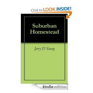 Suburban Homestead eBook Jerry D Young Kindle Store
