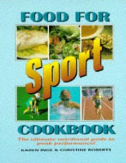 Food for Sport Cookbook Christine Roberts, Karen Inge 9781853686160 Books