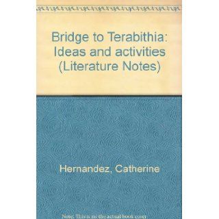 Bridge to Terabithia Ideas and activities (Literature Notes) Catherine Hernandez Books