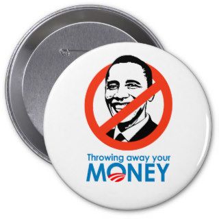 Throwing away your money pinback buttons
