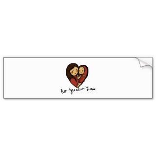 no Greater Love, Mommy and baby text Bumper Sticker
