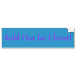 Sold Out for Christ Bumper Sticker