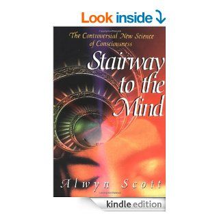 Stairway to the Mind The Controversial New Science of Consciousness eBook Alwyn Scott Kindle Store