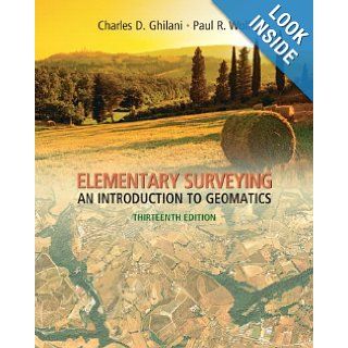 Elementary Surveying An Introduction to Geomatics (13th Edition) Charles D. Ghilani, Paul R. Wolf 9780132554343 Books
